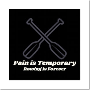 Pain is Temporary, Rowing is Forever Funny Rowing Posters and Art